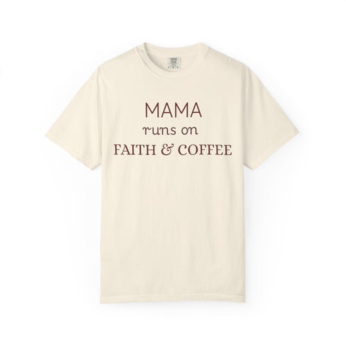 Mama runs on Faith & COFFEE