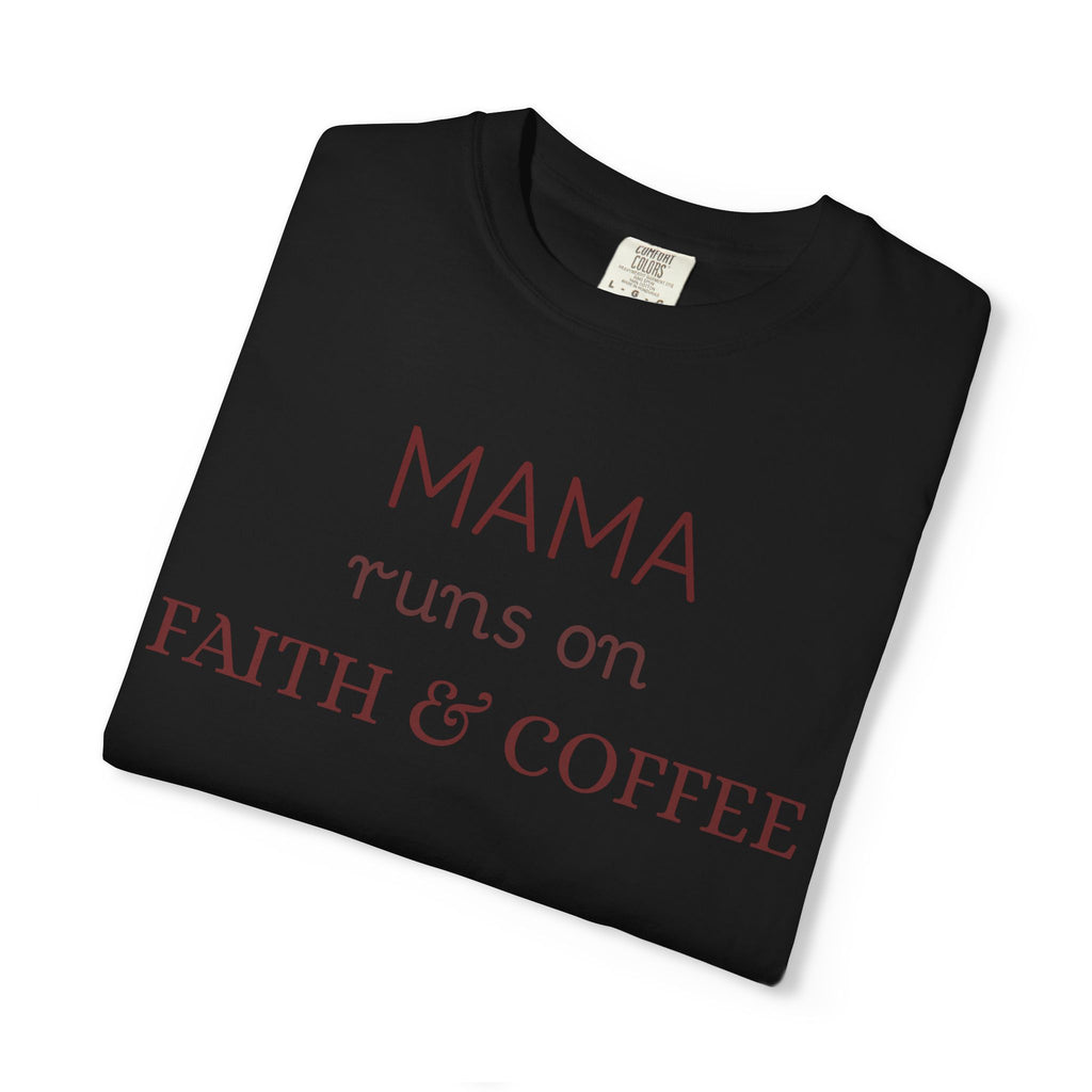 Mama runs on Faith & COFFEE
