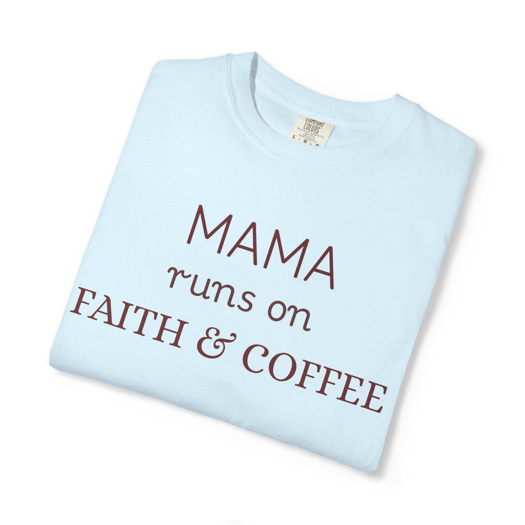 Mama runs on Faith & COFFEE