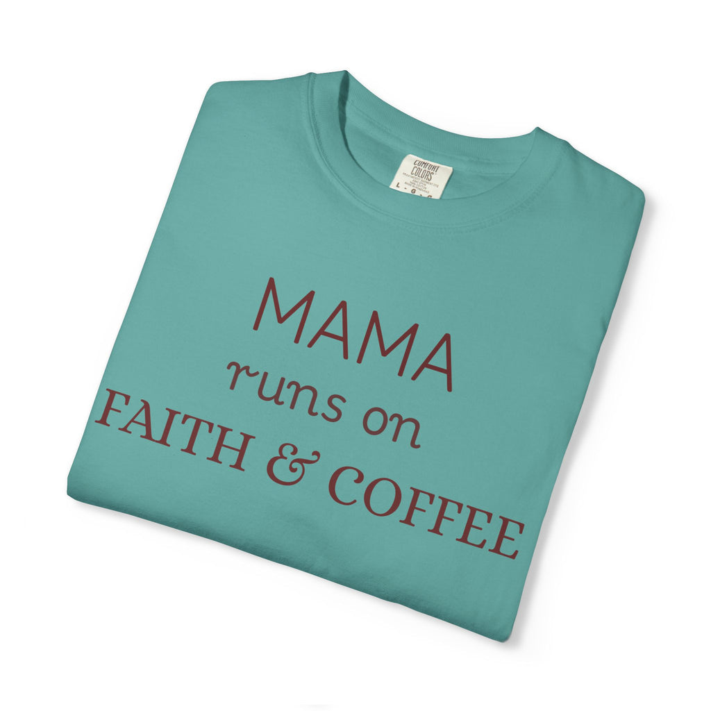 Mama runs on Faith & COFFEE