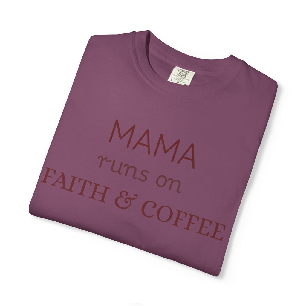 Mama runs on Faith & COFFEE