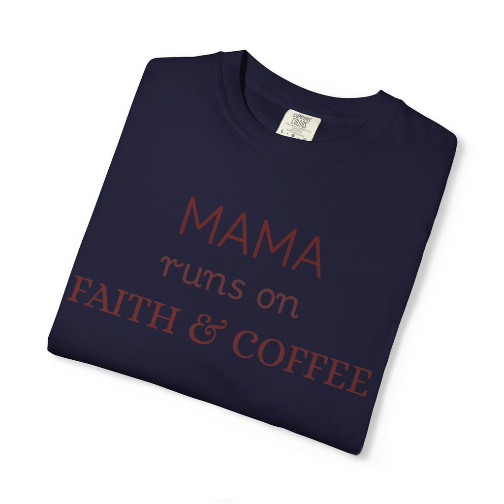 Mama runs on Faith & COFFEE