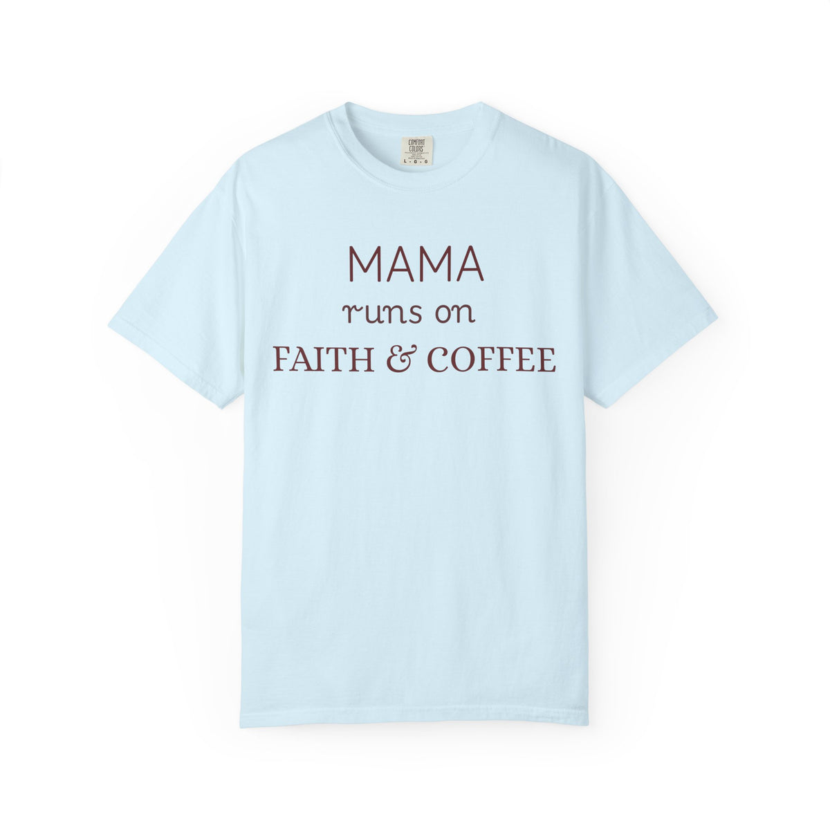 Mama runs on Faith & COFFEE